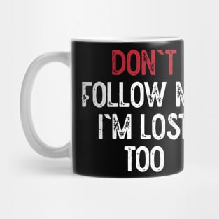 Dont Follow Me Im Lost Too (White) Mug